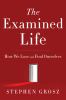 Go to record The examined life : how we lose and find ourselves