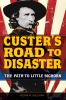 Go to record Custer's road to disaster : the path to Little Bighorn