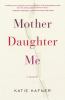 Go to record Mother, daughter, me : a memoir
