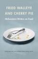 Go to record Fried walleye and cherry pie : midwestern writers on food