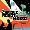 Go to record A curious robot on Mars!