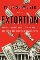 Go to record Extortion : how politicians extract your money, buy votes,...