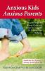 Go to record Anxious kids, anxious parents : 7 ways to stop the worry c...