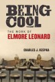 Go to record Being cool : the work of Elmore Leonard
