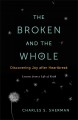 Go to record The broken and the whole : discovering joy after heartbrea...