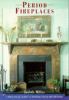 Go to record Period fireplaces : a practical guide to period-style deco...