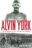 Go to record Alvin York : a new biography of the hero of the Argonne
