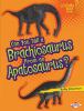 Go to record Can you tell a Brachiosaurus from an Apatosaurus?