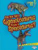 Go to record Can you tell a giganotosaurus from a spinosaurus?
