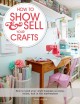 Go to record How to show & sell your crafts : how to build your craft b...