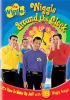 Go to record The Wiggles. Wiggle around the clock