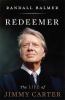 Go to record Redeemer : the life of Jimmy Carter