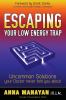 Go to record Escaping Your Low Energy Trap : Uncommon Solutions Your Do...