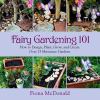 Go to record Fairy gardening 101 : how to design, plant, grow, and crea...
