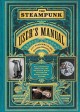 Go to record The steampunk user's manual : an illustrated practical and...