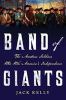 Go to record Band of giants : the amateur soldiers who won America's in...