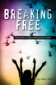 Go to record Breaking free : true stories of girls who escaped modern s...