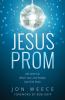 Go to record Jesus prom : life gets fun when you love people like God d...