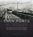 Go to record Twin ports by trolley : the streetcar era in Duluth/Superior