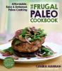 Go to record The frugal paleo cookbook : affordable, easy & delicious p...