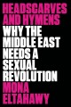 Go to record Headscarves and hymens : why the middle east needs a sexua...