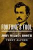 Go to record Fortune's fool : the life of John Wilkes Booth