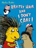 Go to record Bristly hair and I don't care!