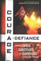 Go to record Courage & defiance : stories of spies, saboteurs, and surv...