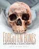 Go to record Forgotten bones : uncovering a slave cemetery