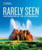 Go to record Rarely seen : photographs of the extraordinary