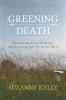 Go to record Greening death : reclaiming burial practices and restoring...