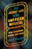 Go to record The secret life of the American musical : how Broadway sho...