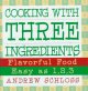 Go to record Cooking with three ingredients : flavorful food easy as 1,...