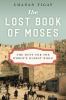 Go to record The lost book of Moses : the hunt for the world's oldest b...
