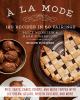 Go to record A la mode : 120 recipes in 60 pairings : pies, tarts, cake...