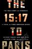 Go to record The 15:17 to Paris : the true story of a terrorist, a trai...
