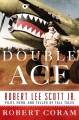 Go to record Double ace : the life of Robert Lee Scott Jr., pilot, hero...