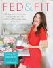 Go to record Fed & fit : a 28-day food & fitness plan to jump-start you...