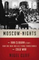 Go to record Moscow nights : the Van Cliburn story : how one man and hi...