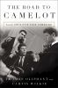 Go to record The road to Camelot : inside JFK's five-year campaign