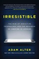 Go to record Irresistible : the rise of addictive technology and the bu...