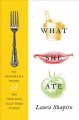 Go to record What she ate : six remarkable women and the food that tell...