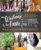 Go to record Welcome to the farm : how-to wisdom from the Elliott homes...