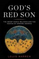 Go to record God's red son : the Ghost Dance religion and the making of...