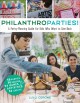 Go to record Philanthroparties! : a party-planning guide for kids who w...