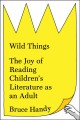 Go to record Wild things : the joy of reading children's literature as ...