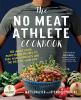 Go to record The no meat athlete cookbook : whole food, plant-based rec...