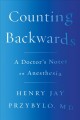 Go to record Counting backwards : a doctor's notes on anesthesia