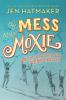 Go to record Of mess and moxie : wrangling delight out of this wild and...
