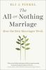 Go to record The all-or-nothing marriage : how the best marriages work